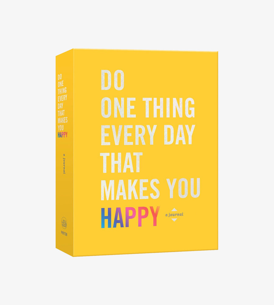 Do One Thing Every Day That Makes You Happy: A Journal