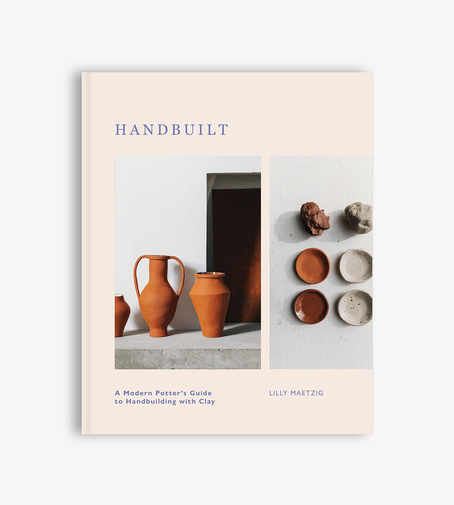 Handbuilt: A Modern Potter's Guide to Handbuilding with Clay